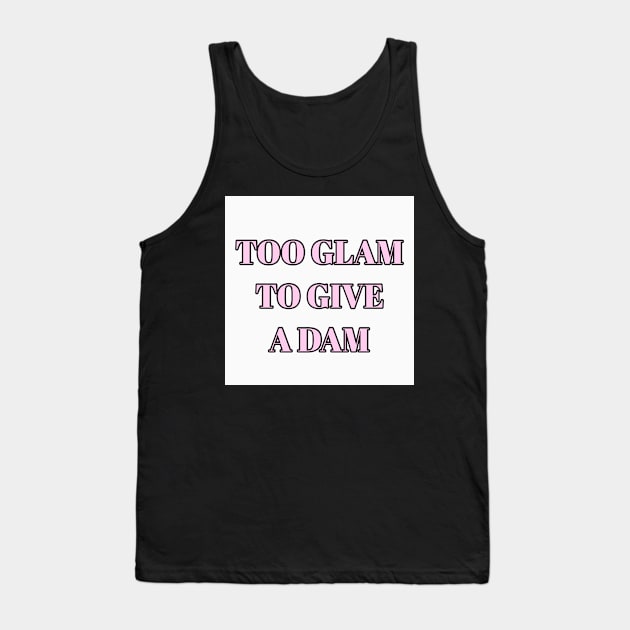 Too Glam To Give A Dam Tank Top by DiorBrush